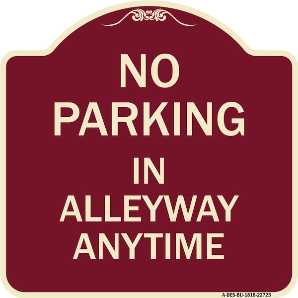 Signmission No Parking in Alleyway Anytime Heavy-Gauge Aluminum Architectural Sign, 18" x 18", BU-1818-23725 A-DES-BU-1818-23725 - main
